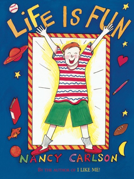 Title details for Life Is Fun by Nancy Carlson - Available